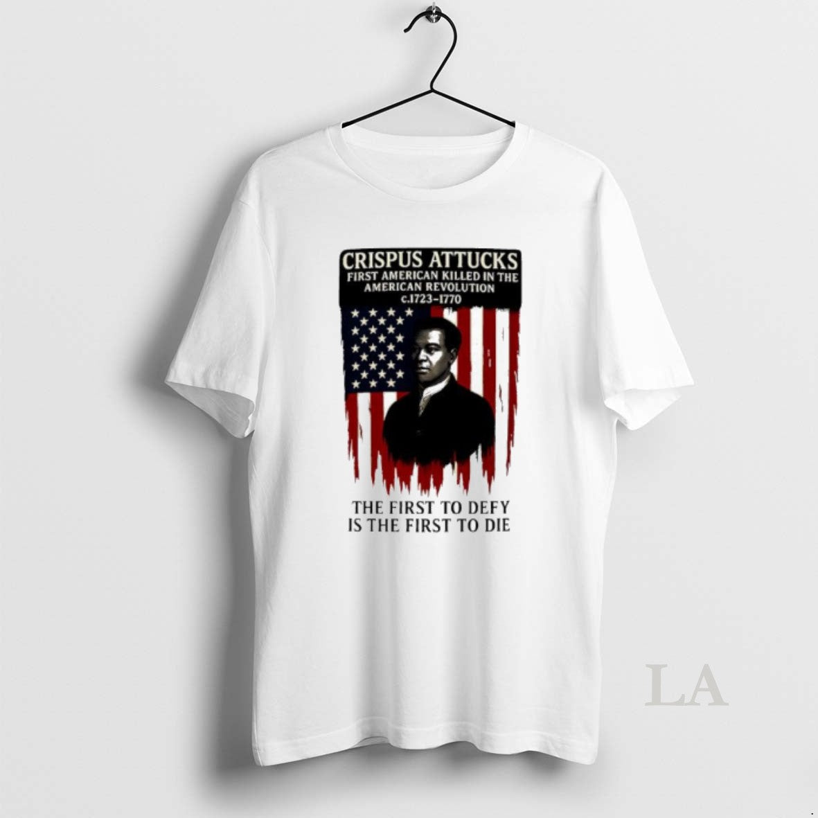 Original Crispus Attucks The First To Defy Is The First To Die First American Killed T-Shirts, Hoodie, Sweatshirt