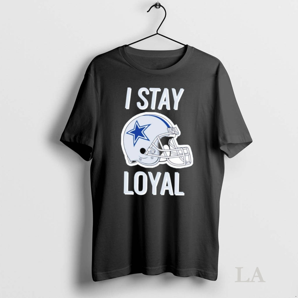Original Dalls Cowboys I Stay Loyal T-Shirts, Hoodie, Sweatshirt | InkNestWear.com