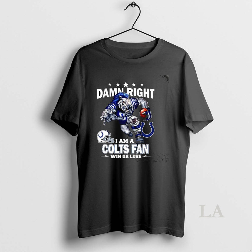 Original Damn Right I Am A Indianapolis Colts Fan Win Or Lose Mascot T-Shirts, Hoodie, Sweatshirt | InkNestWear.com