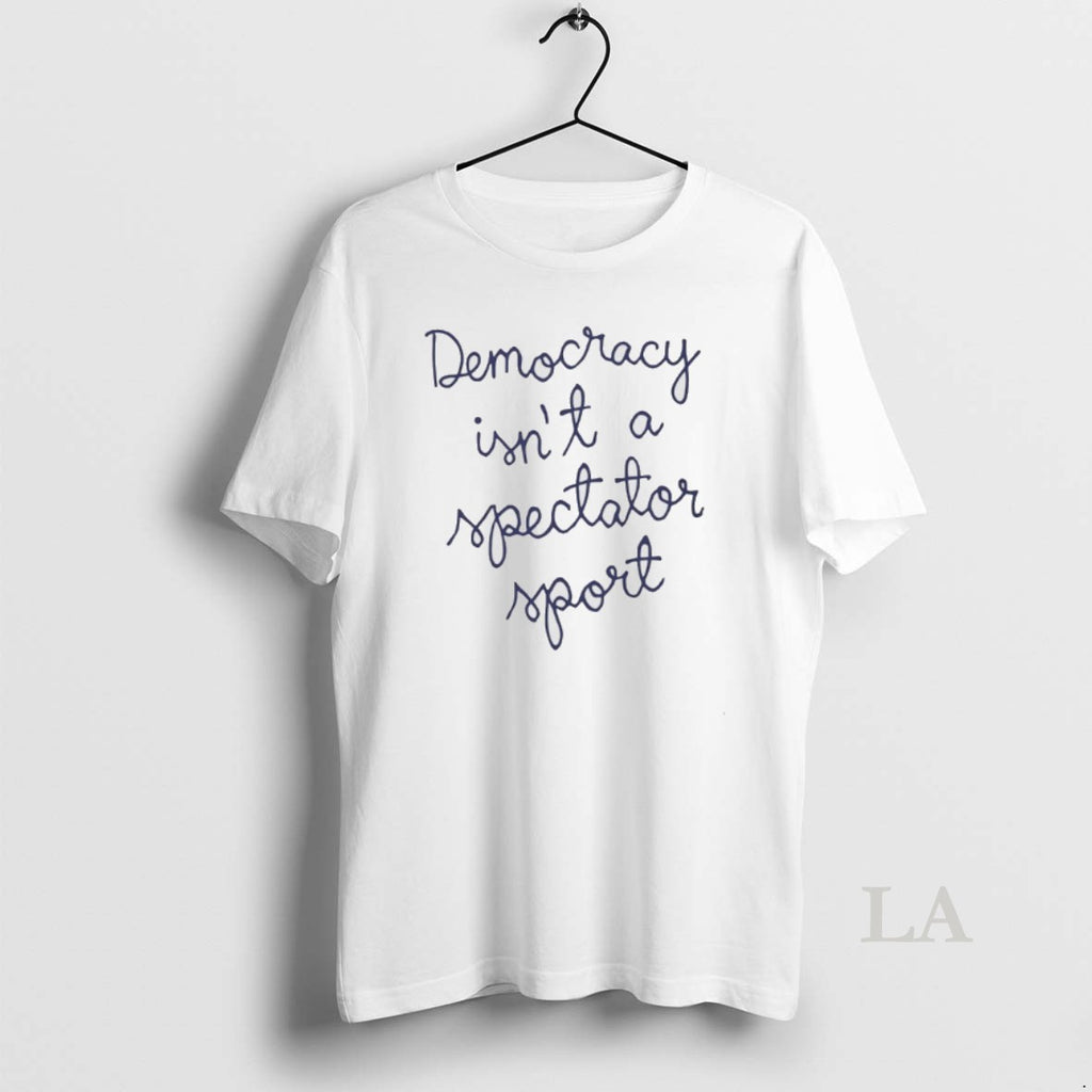 Original Democracy Is Not A Spectator Sport T-Shirts, Hoodie, Sweatshirt | InkNestWear.com