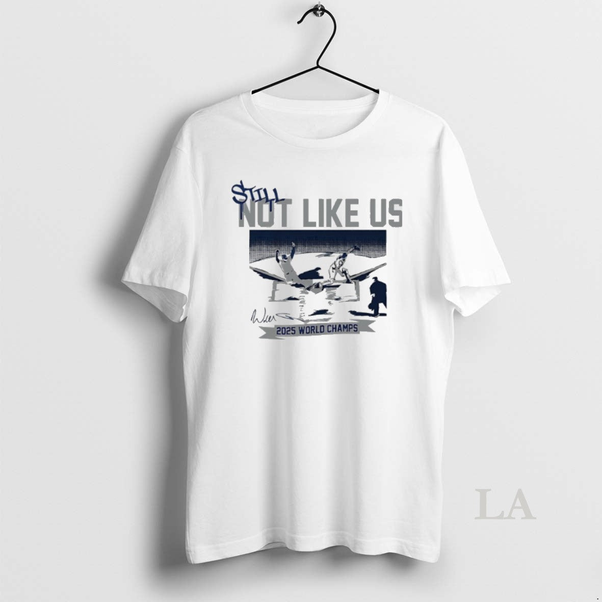 Original Dodgers Will Smith Still Not Like Us 2025 World Champs Signature Shfirt T-Shirts, Hoodie, Sweatshirt