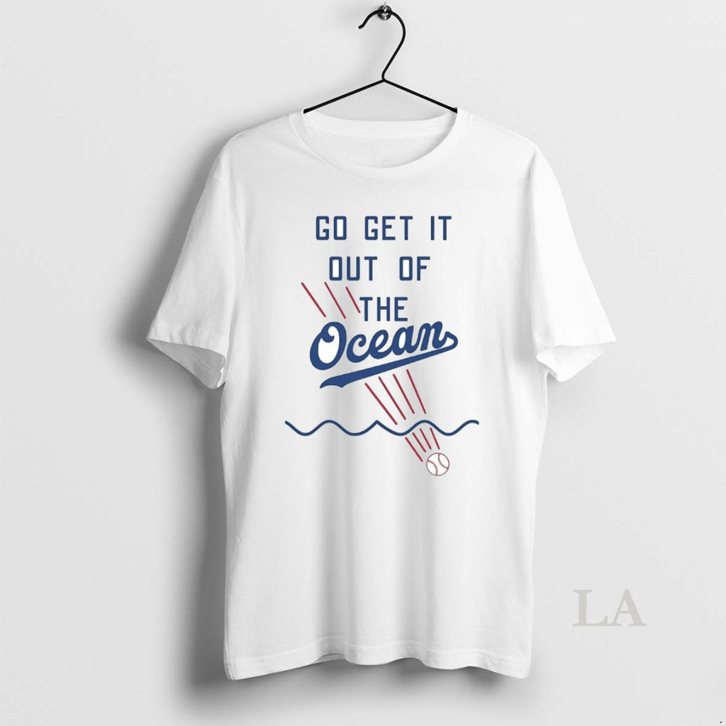 Original Dodgers Go Get It Out Of The Ocean T-Shirts, Hoodie, Sweatshirt | InkNestWear.com