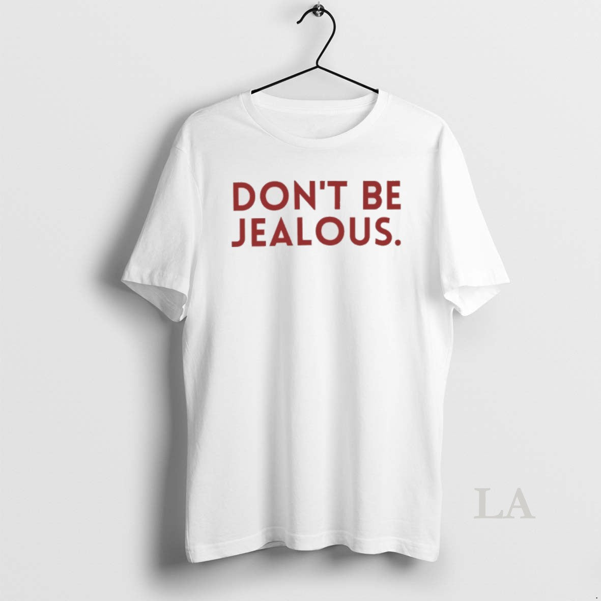 Original Dont Be Jealous T-Shirts, Hoodie, Sweatshirt | InkNestWear.com