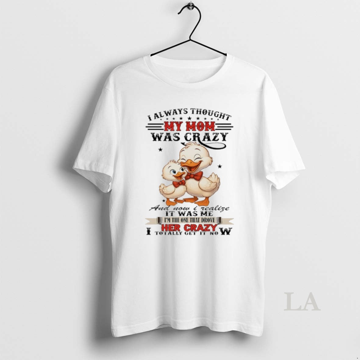 Original Duck I Always Thought My Mom Was Crazy And Now I Realize It Was T-Shirts, Hoodie, Sweatshirt | InkNestWear.com