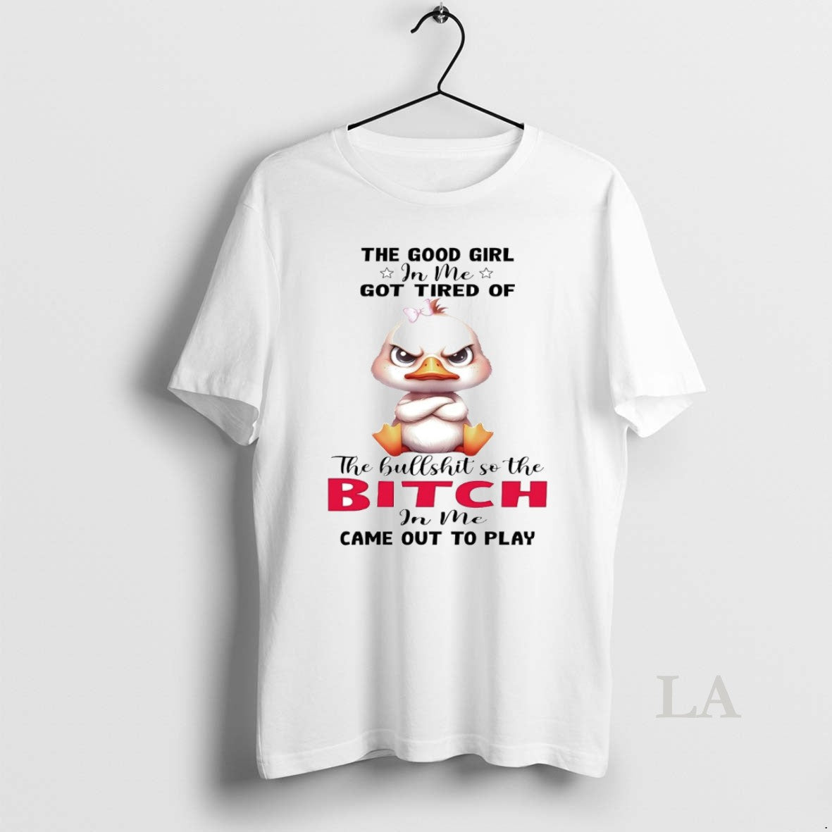 Original Duck The Good Girl In Me Got Tired Of The Bullshit T-Shirts, Hoodie, Sweatshirt | InkNestWear.com