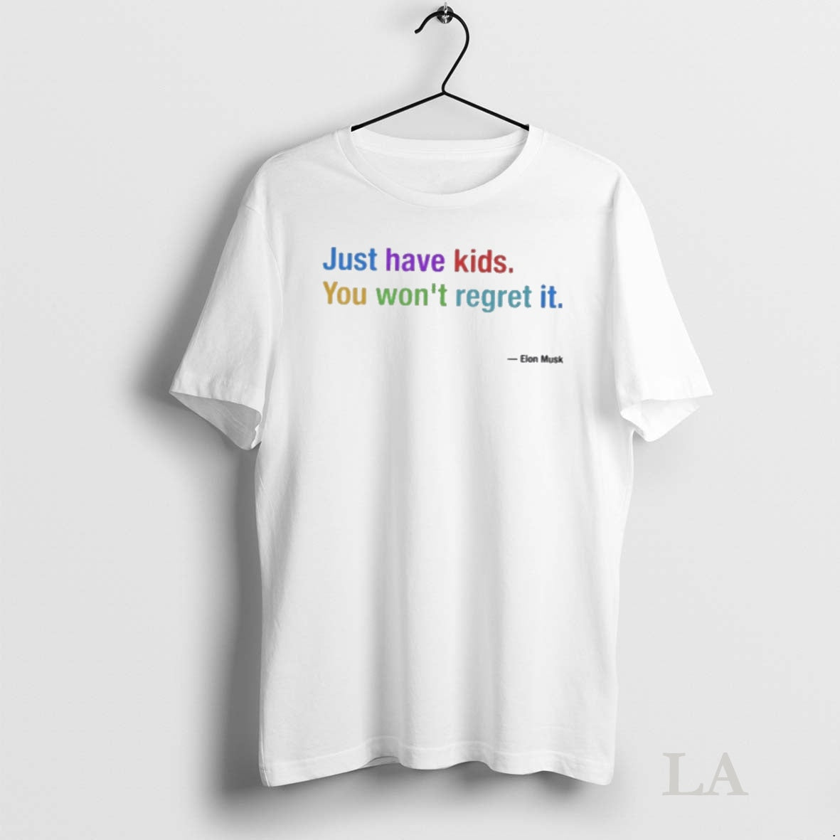Original Elon Musk Just Have Kids You Wont Regret It T-Shirts, Hoodie, Sweatshirt | InkNestWear.com