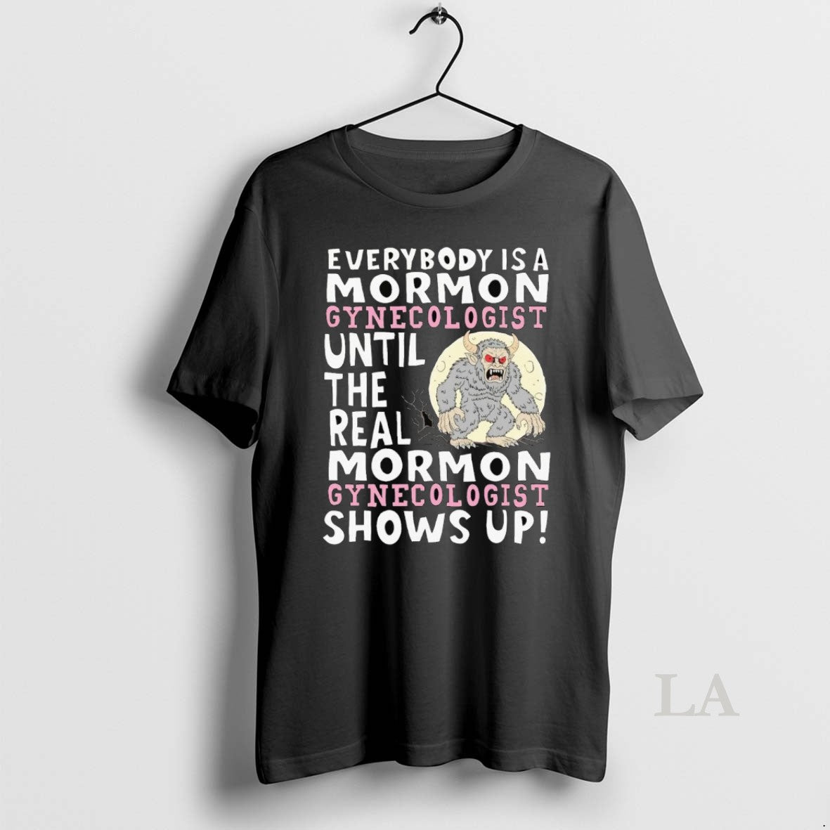 Original Everybody Is A Mormon Gynecologist Until The Real Shows Up T-Shirts, Hoodie, Sweatshirt | InkNestWear.com