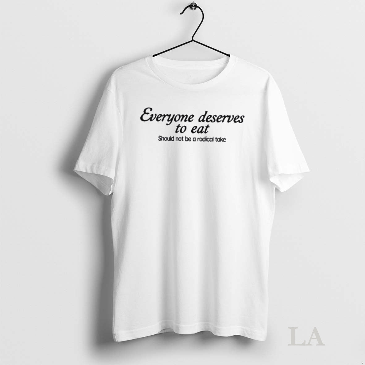 Original Everyone Deserves To Eat Should Not Be A Radical Take T-Shirts, Hoodie, Sweatshirt | InkNestWear.com