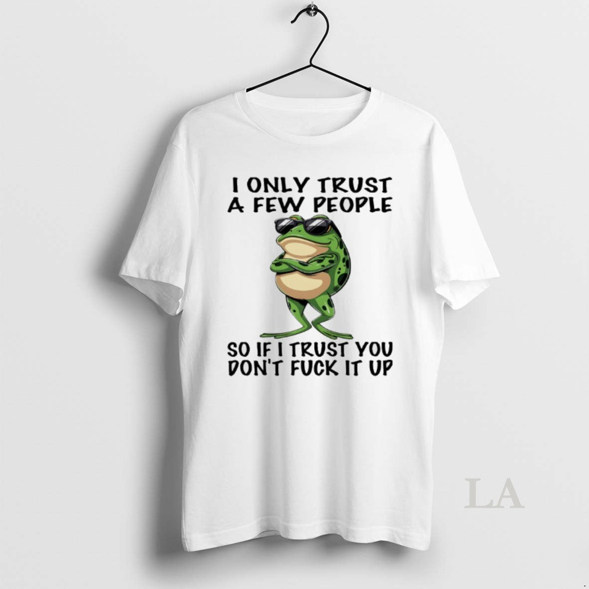 Original Frog I Only Trust A Few People So If I Trust You Dont Fuck T-Shirts, Hoodie, Sweatshirt | InkNestWear.com