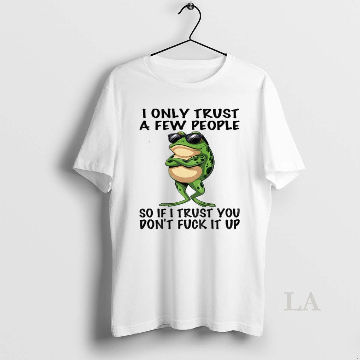 Original Frog Wearing Glass I Only Trust A Few People So If I Trust You T-Shirts, Hoodie, Sweatshirt | InkNestWear.com