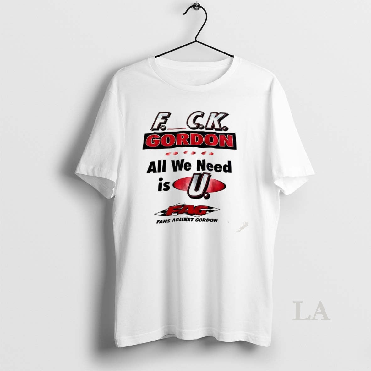 Original Fuck Gordon All We Need Is U Fag T-Shirts, Hoodie, Sweatshirt | InkNestWear.com