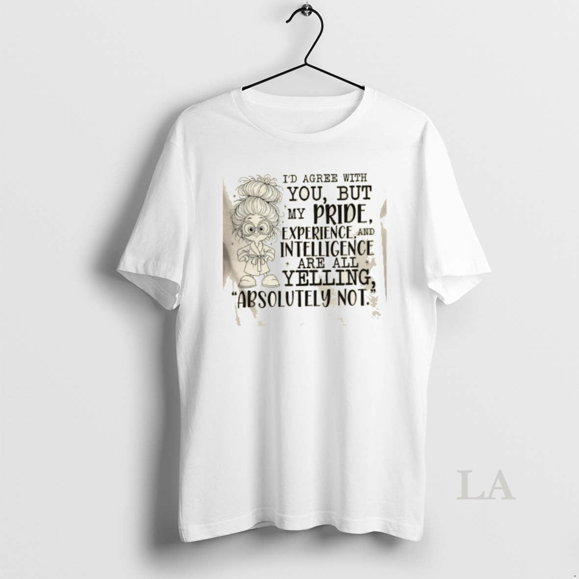 Original Girl Id Agree With You But My Pride Experience And Intelligence Are All Yelling T-Shirts, Hoodie, Sweatshirt