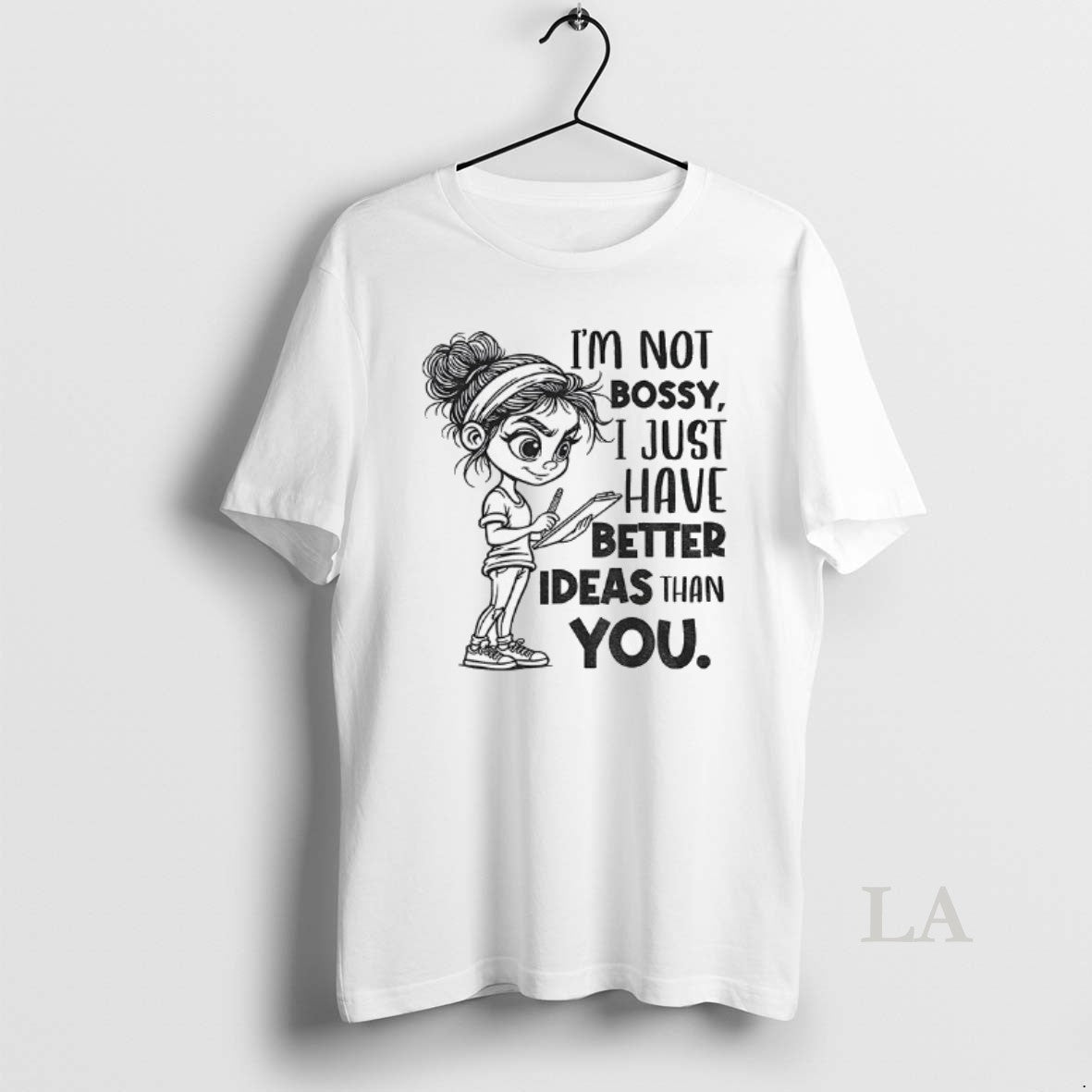 Original Girl Im Not Bossy I Just Have Better Ideas Than You T-Shirts, Hoodie, Sweatshirt | InkNestWear.com