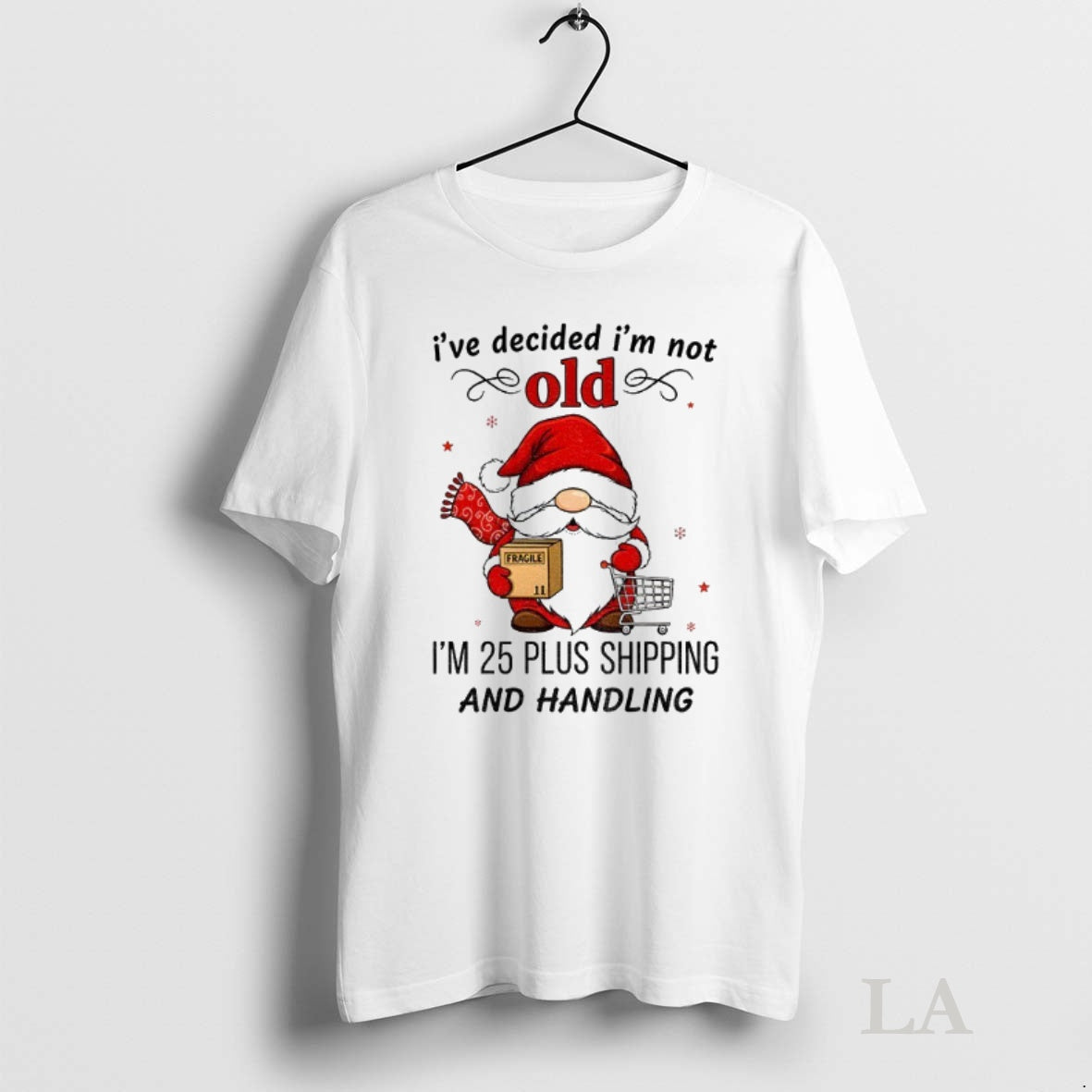 Original Gnome Santa Claus Ive Decided Im Not Old Im 25 Plus Shipping And Handling T-Shirts, Hoodie, Sweatshirt