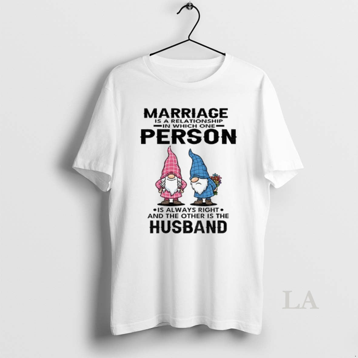 Original Gnome Marriage Is A Relationship In Which One Person Is Always Right And The T-Shirts, Hoodie, Sweatshirt
