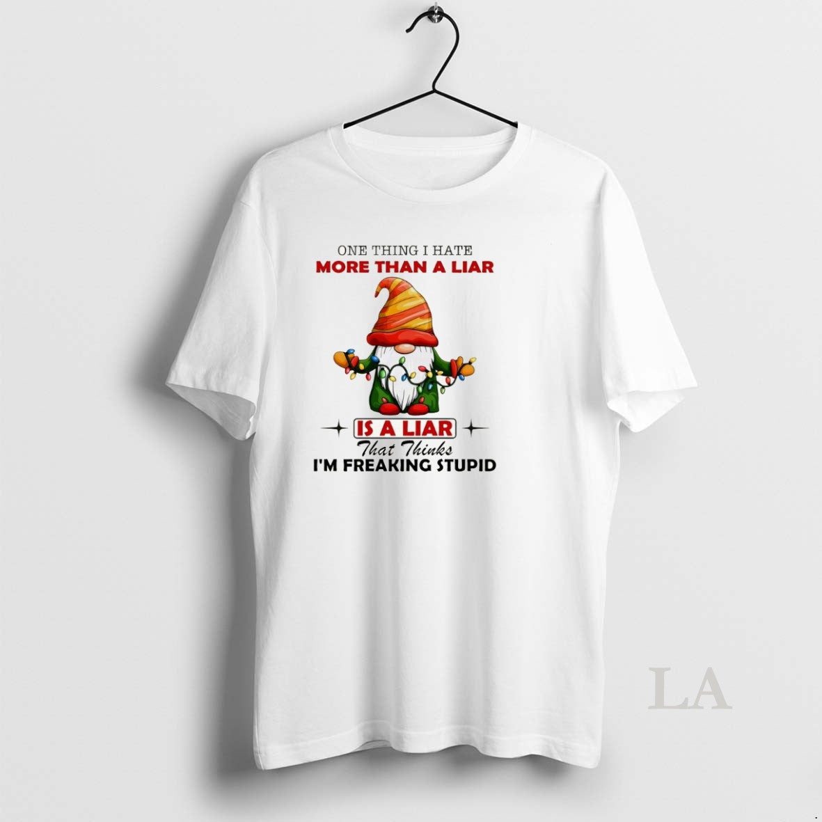 Original Gnome One Thing I Hate More Than A Liar Is A Liar That Thinks T-Shirts, Hoodie, Sweatshirt | InkNestWear.com