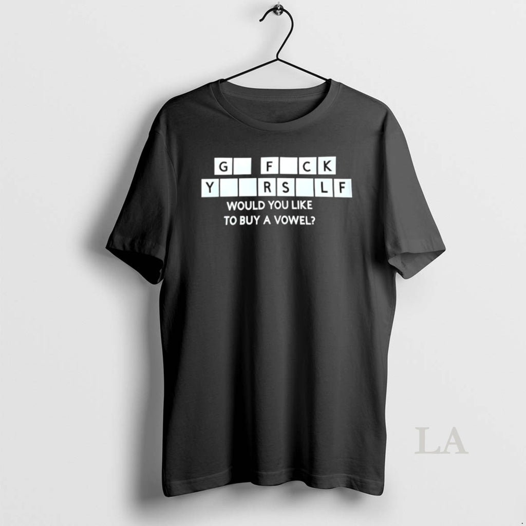 Original Go Fck Yourself Would You Like To Buy A Vowel T-Shirts, Hoodie, Sweatshirt | InkNestWear.com