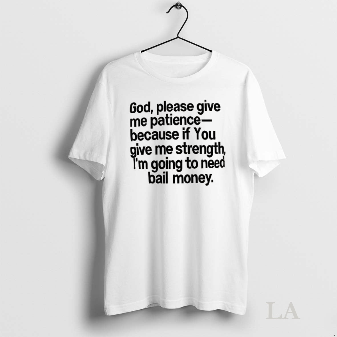 Original God Please Give Me Patience Because If You Give Me Strength T-Shirts, Hoodie, Sweatshirt | InkNestWear.com
