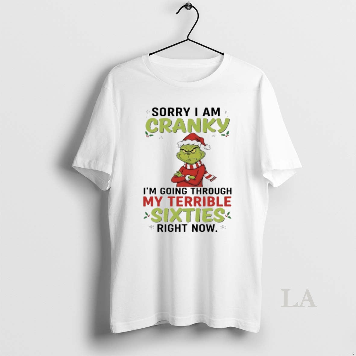 Original Grinch Christmas 2025 Sorry I Am Cranky Im Going Through My Terrible Sixties Right T-Shirts, Hoodie, Sweatshirt