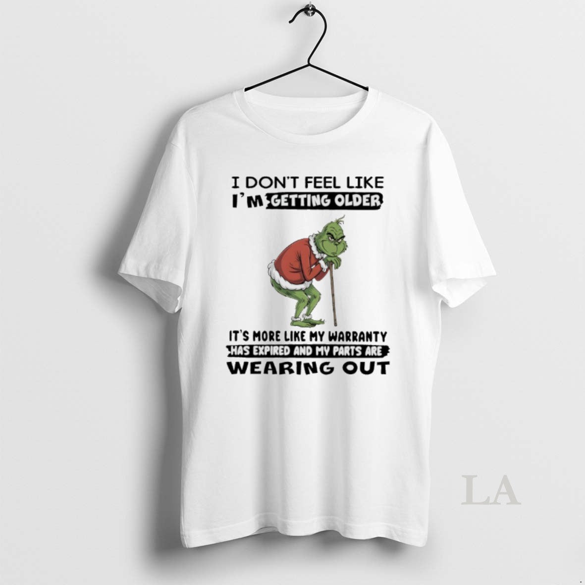 Original Grinch Christmas I Dont Feel Like Im Getting Older Its More Like My Warranty T-Shirts, Hoodie, Sweatshirt