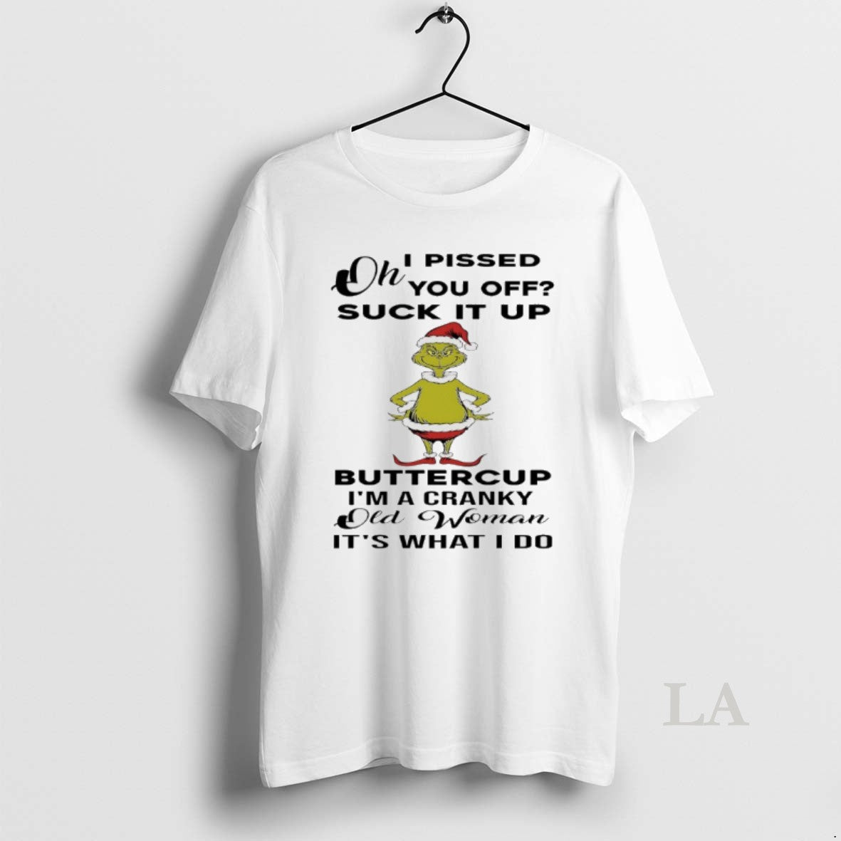 Original Grinch Christmas I Pissed You Off Suck It Up Buttercup Im A Cranky Old T-Shirts, Hoodie, Sweatshirt