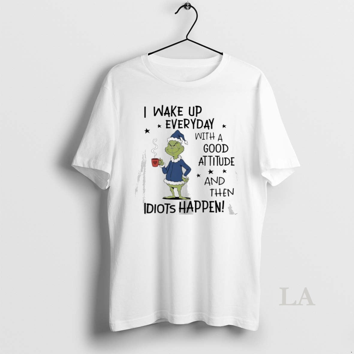 Original Grinch Christmas I Wake Up Everyday With A Good Attitude And Then Idiots Happen T-Shirts, Hoodie, Sweatshirt