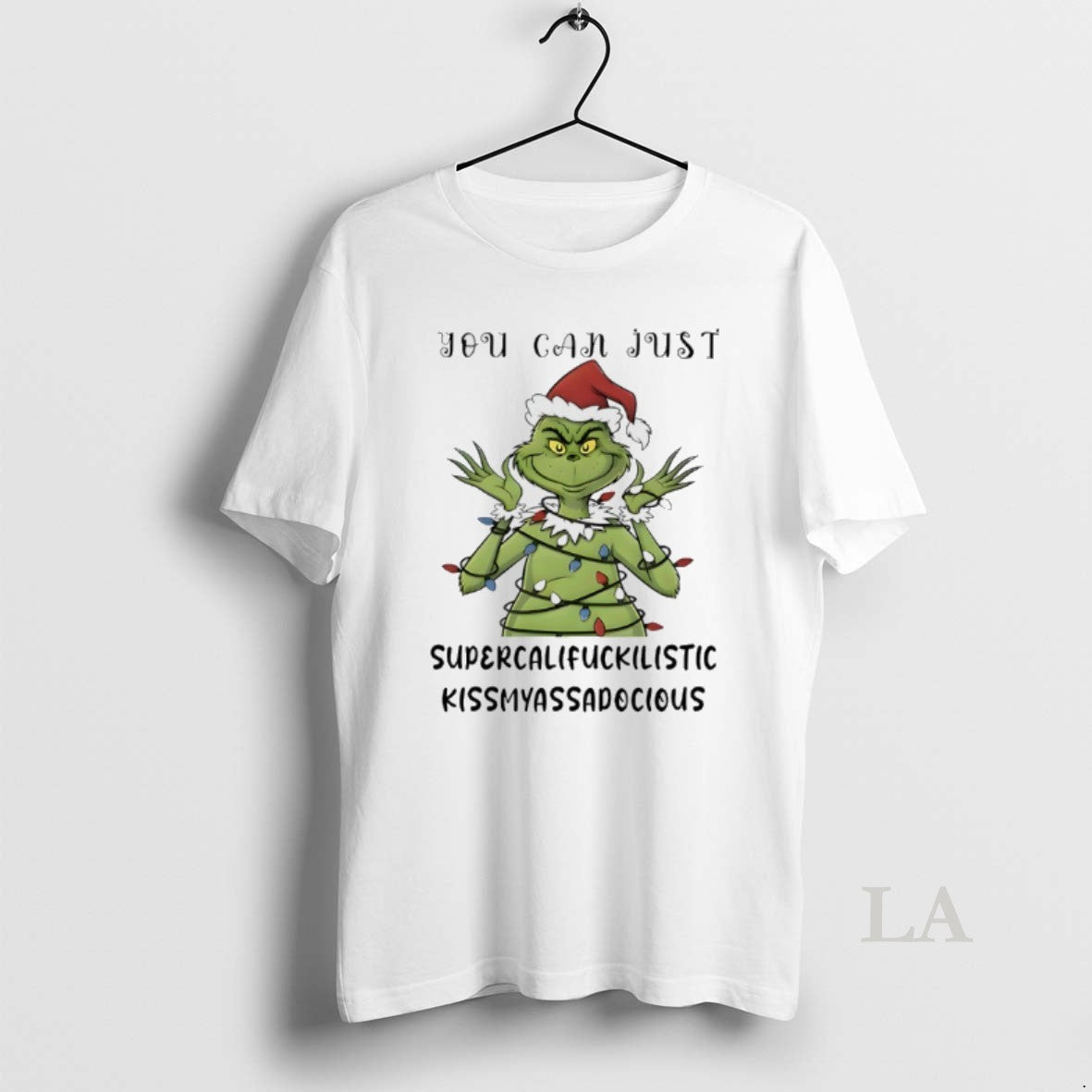 Original Grinch Christmas Light You Can Just Supercalifuckilistic Kismyassapocious T-Shirts, Hoodie, Sweatshirt