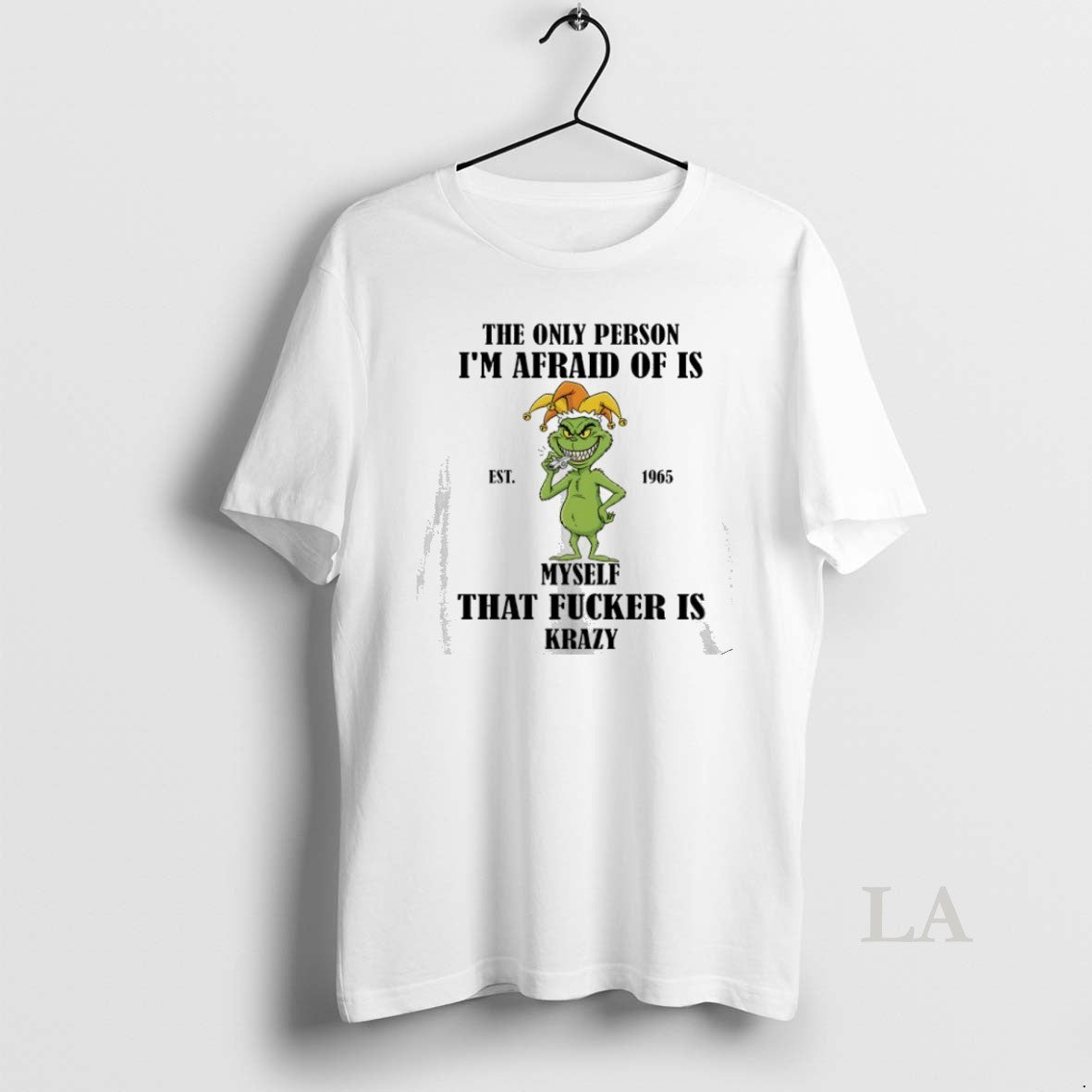 Original Grinch Christmas The Only Person Im Afraid Of Is Myself That Fcker Is Krazy T-Shirts, Hoodie, Sweatshirt