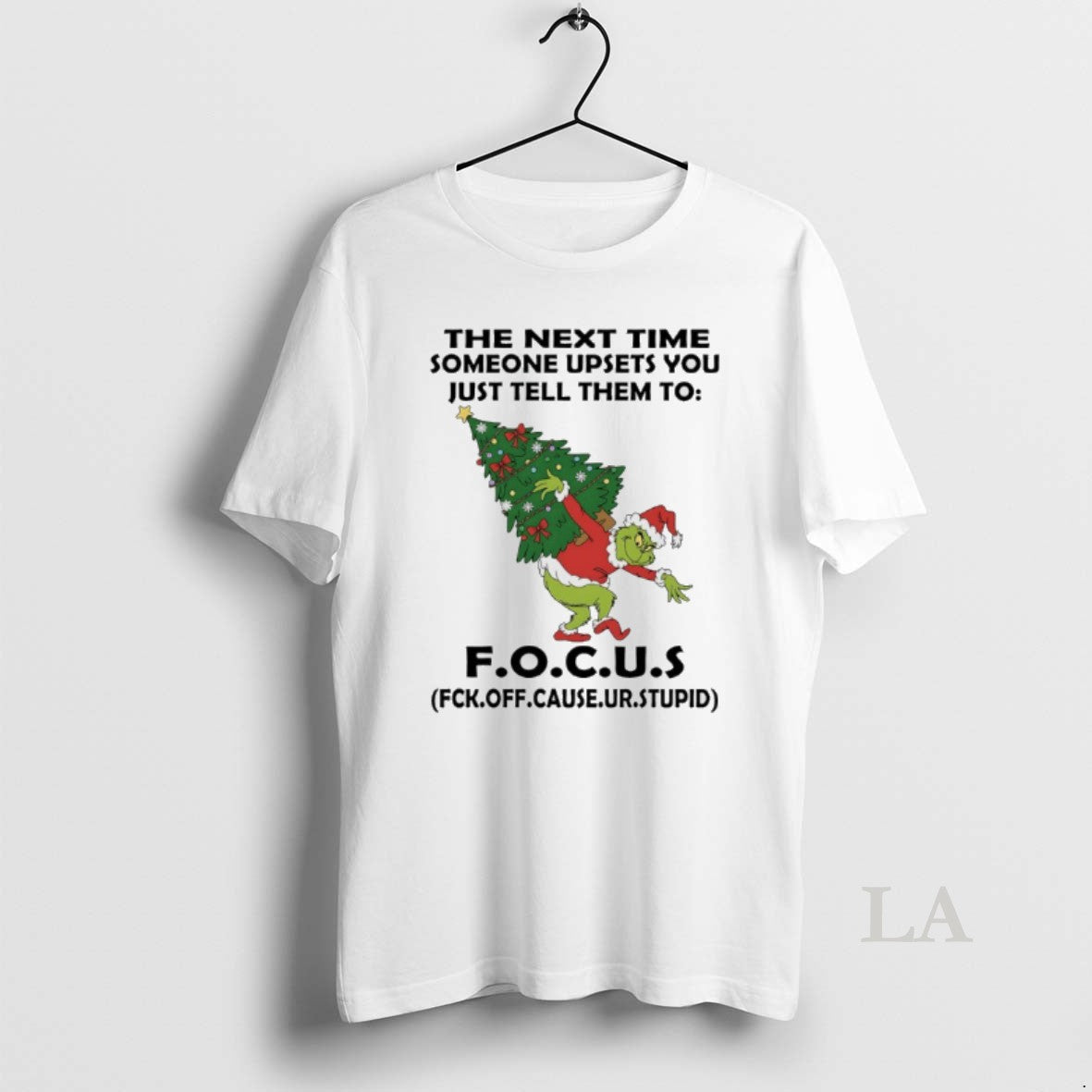 Original Grinch Christmas Tree The Next Time Someone Upsets You Just Tell Them To Focus T-Shirts, Hoodie, Sweatshirt