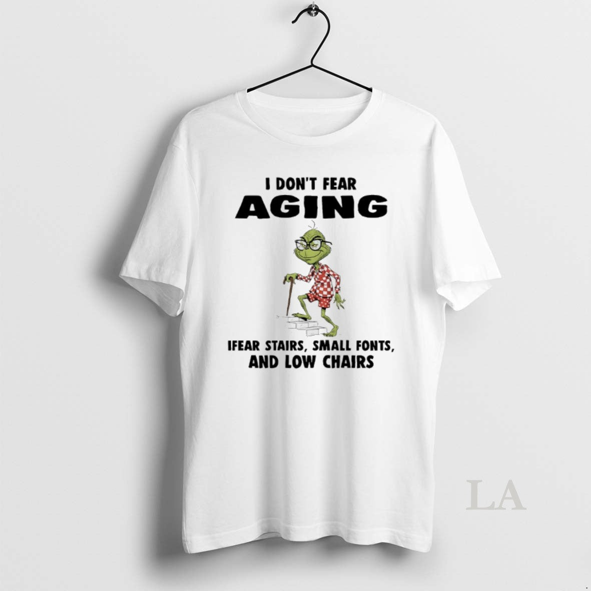 Original Grinch I Dont Fear Aging Ifear Stairs Small Fonts And Low Chairs T-Shirts, Hoodie, Sweatshirt | InkNestWear.com