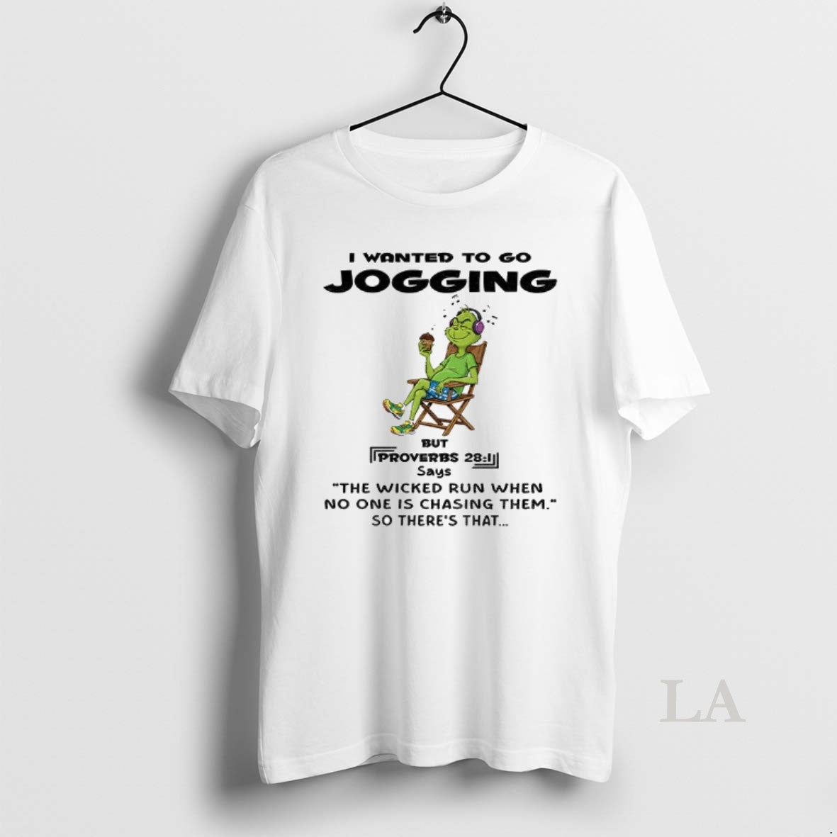 Original Grinch I Wanted To Go Jogging But Proverbs Says The Wicked Run When No T-Shirts, Hoodie, Sweatshirt