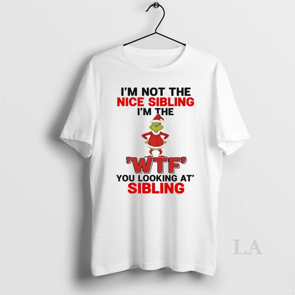 Original Grinch Im Not The Nice Sibling Im The Wtf You Looking At Christmas T-Shirts, Hoodie, Sweatshirt | InkNestWear.com