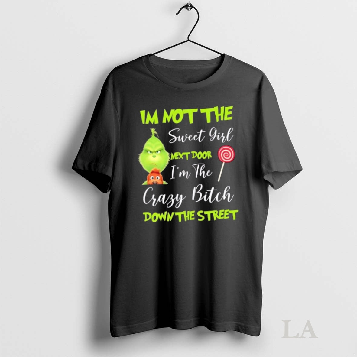 Original Grinch Im Not Sweet Girl Next Door Im Crazy Bitch Down T-Shirts, Hoodie, Sweatshirt
