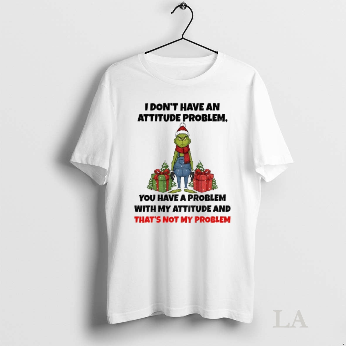 Original Grinch Santa Claus I Dont Have An Attitude Problem You Have A Problem With T-Shirts, Hoodie, Sweatshirt
