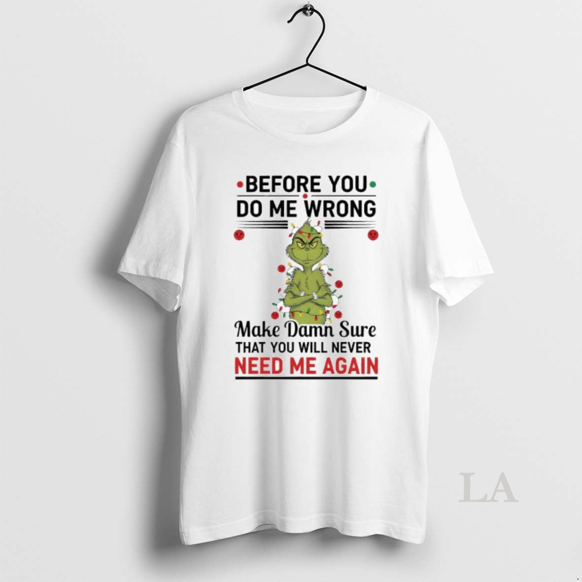 Original Grinch Before You Do Me Wrong Make Damn Sure That You Will Never Need T-Shirts, Hoodie, Sweatshirt | InkNestWear.com