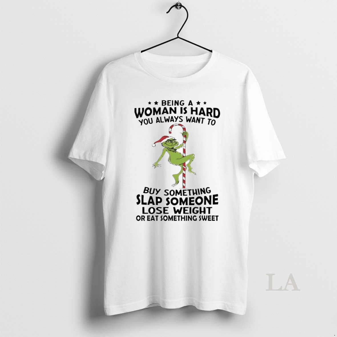 Original Grinch Being A Woman Is Hard You Always Want To Christmas T-Shirts, Hoodie, Sweatshirt | InkNestWear.com