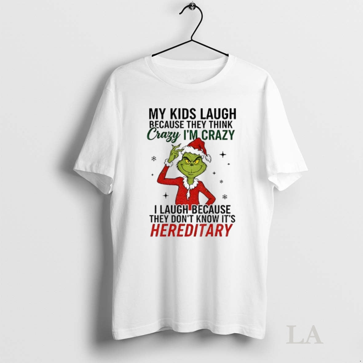 Original Grinch My Kids Laugh Because They Think Crazy Im Crazy I Laugh Because They T-Shirts, Hoodie, Sweatshirt