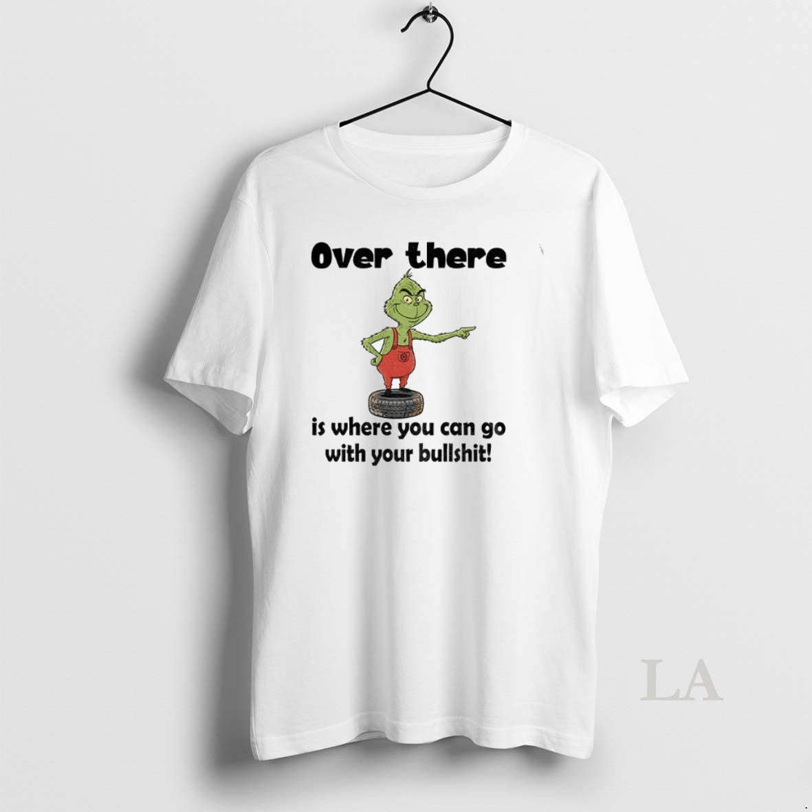 Original Grinch Over There Is Where You Can Go With Your Bullshit Merry Christmas T-Shirts, Hoodie, Sweatshirt