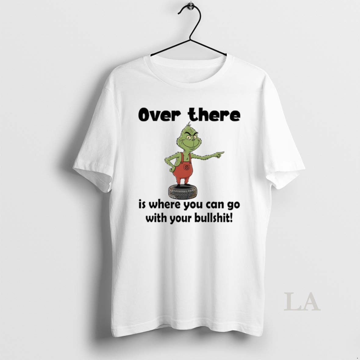 Original Grinch Over There Is Where You Can Go With Your Bullshit T-Shirts, Hoodie, Sweatshirt | InkNestWear.com