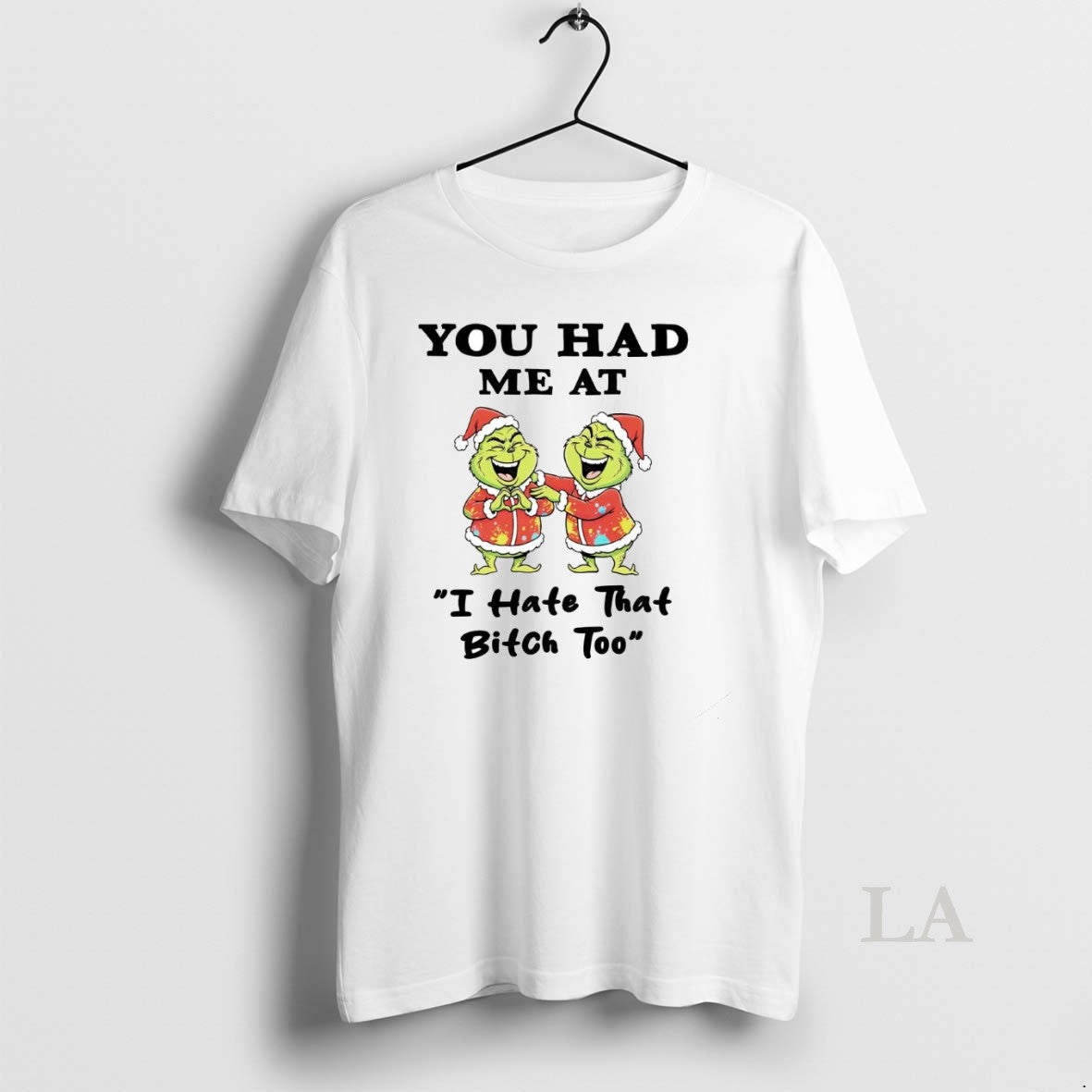 Original Grinch You Had Me At I Hate That Bitch Too Christmas T-Shirts, Hoodie, Sweatshirt | InkNestWear.com