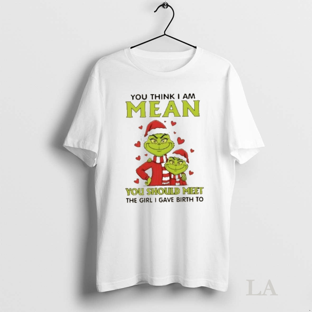 Original Grinch You Think I Am Mean You Should Meet Girl I Gave Birth T-Shirts, Hoodie, Sweatshirt