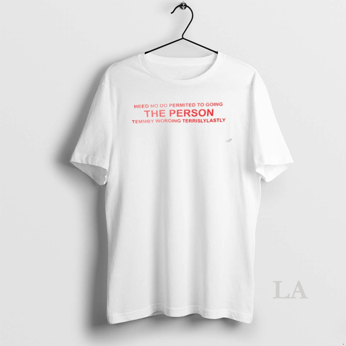 Original Heed No Do Permitted To Going The Person Temmby Woroing Terrislylastly T-Shirts, Hoodie, Sweatshirt