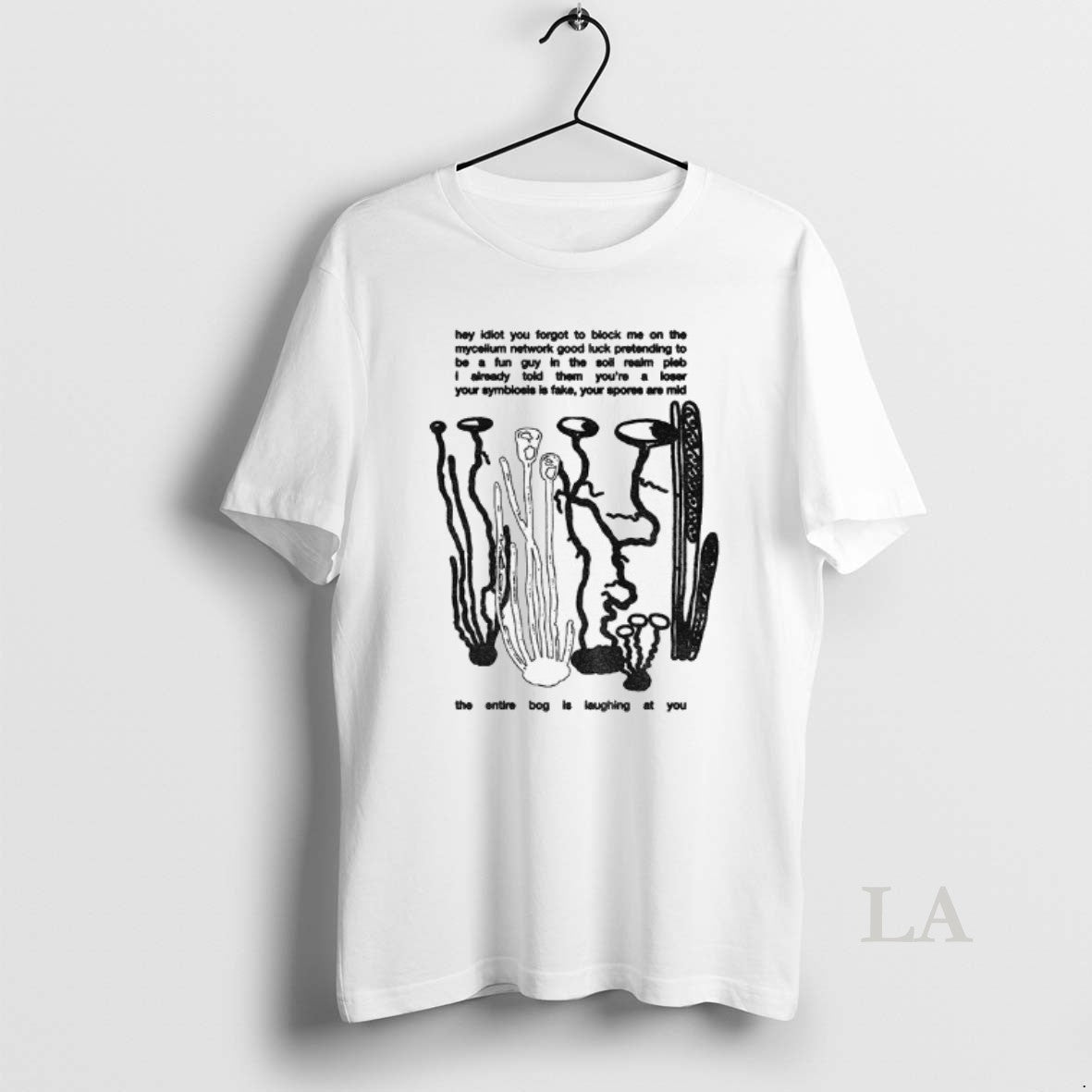 Original Hey Idiot You Forgot To Block Me On The Mycelium Network Good Luck Pretending T-Shirts, Hoodie, Sweatshirt