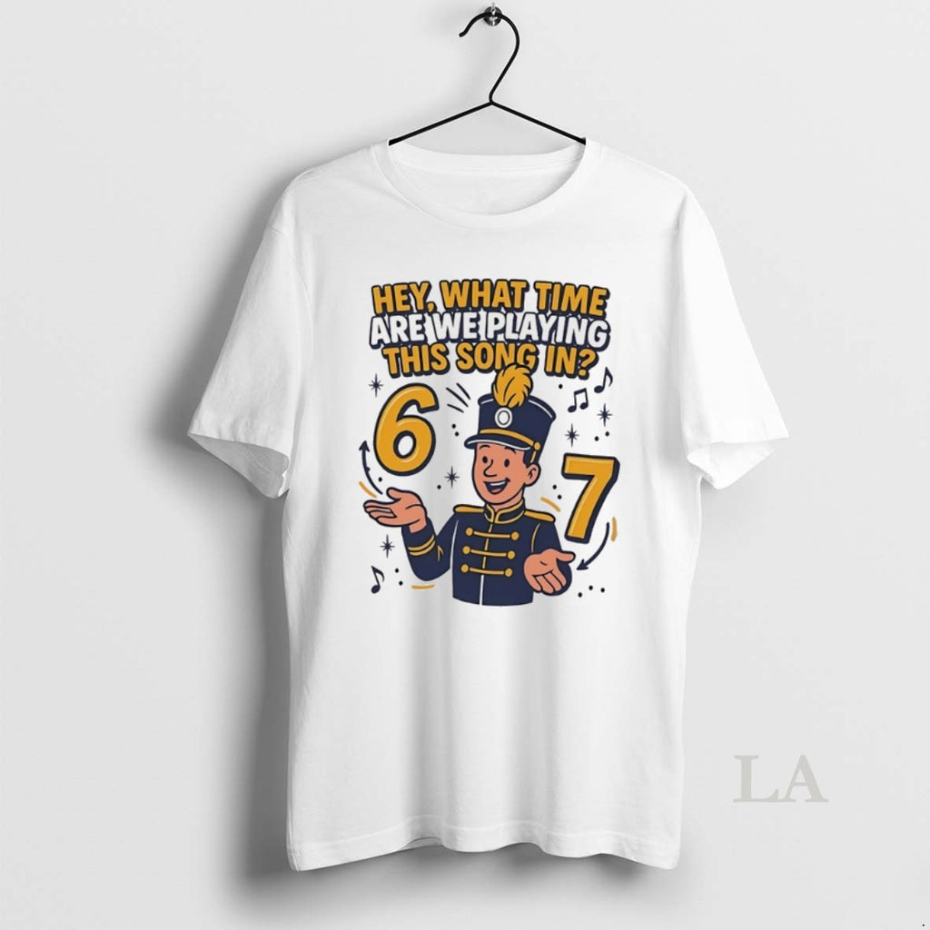 Original Hey What Time Are We Playing This Song In 67 T-Shirts, Hoodie, Sweatshirt | InkNestWear.com
