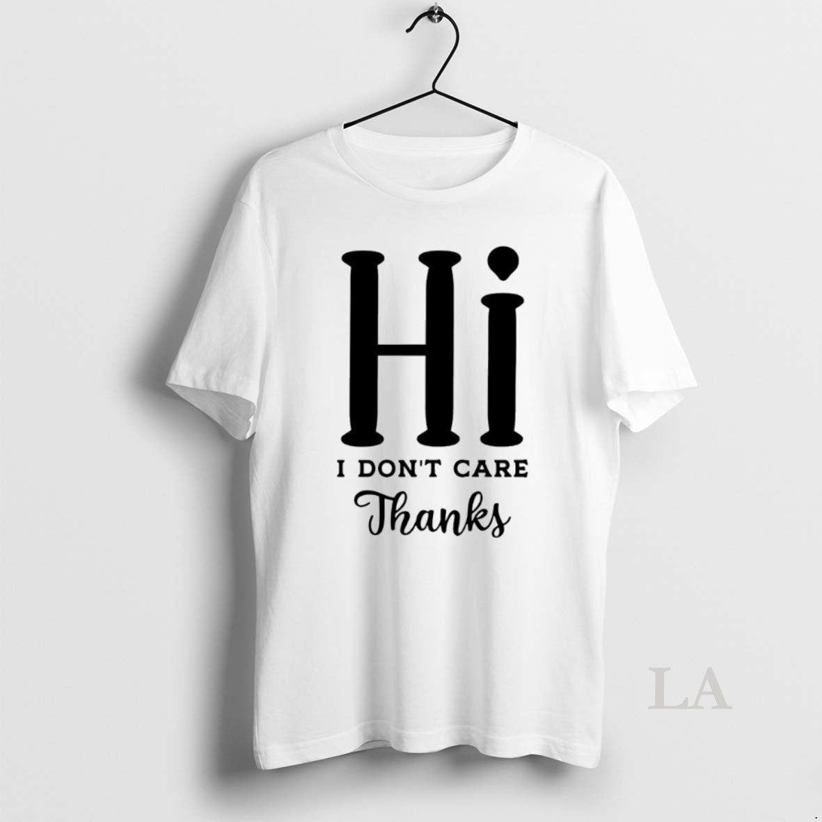 Original Hi I Dont Care Thanks T-Shirts, Hoodie, Sweatshirt | InkNestWear.com