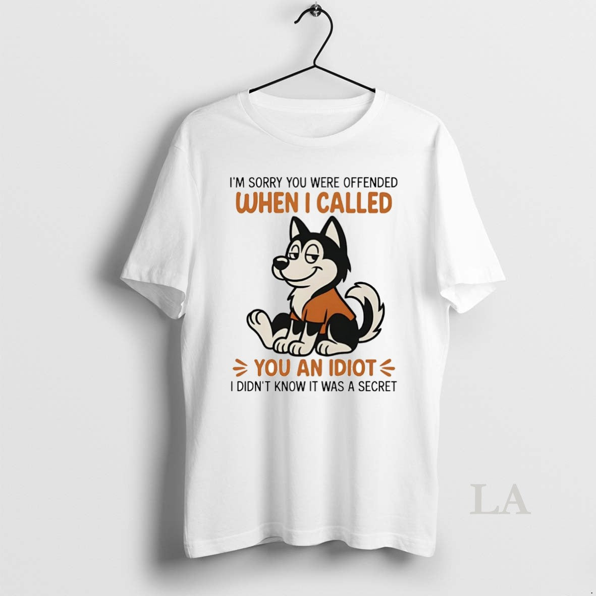 Original Husky Im Sorry You Were Offended When I Called You An Idiot T-Shirts, Hoodie, Sweatshirt | InkNestWear.com