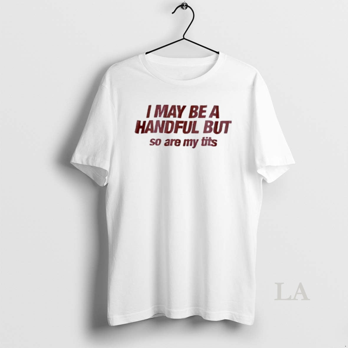 Original I May Be A Handful But So Are My Tits Graphic T-Shirts, Hoodie, Sweatshirt | InkNestWear.com