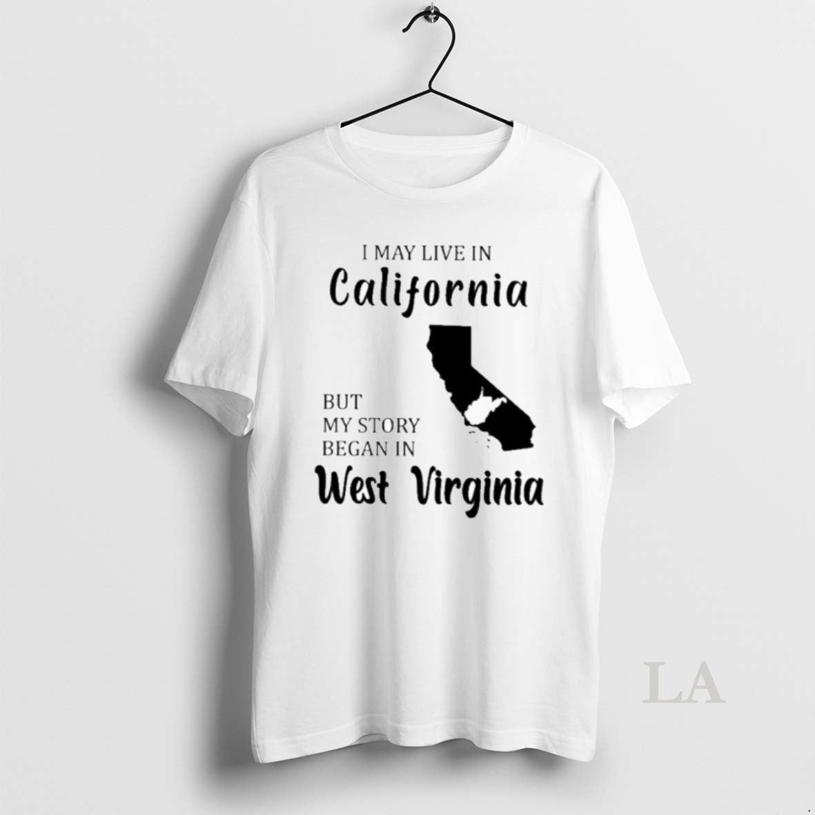 Original I May Live In California But My Story Began In West Virginia T-Shirts, Hoodie, Sweatshirt | InkNestWear.com