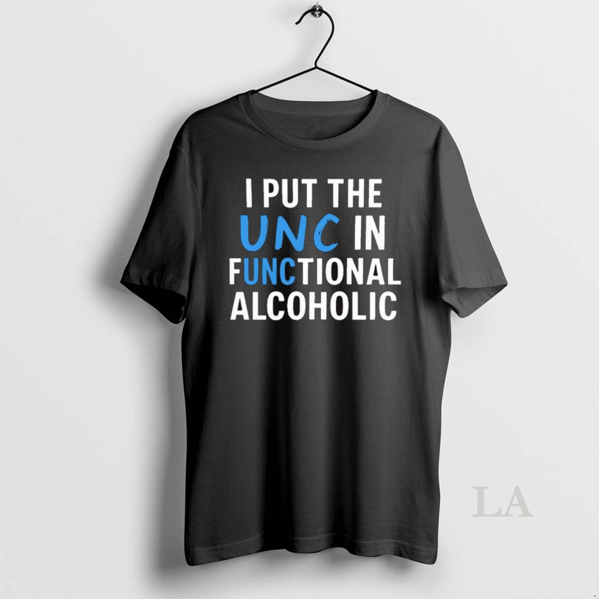 Original I Put Unc Functional Alcoholic That Go Hard T-Shirts, Hoodie, Sweatshirt