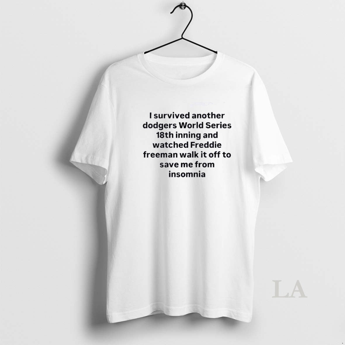 Original I Survived Another Dodgers World Series 18th Inning And Watched Freddie Freeman Walk It T-Shirts, Hoodie, Sweatshirt